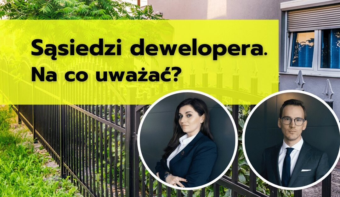 Sąsiedzi dewelopera – na co uważać?