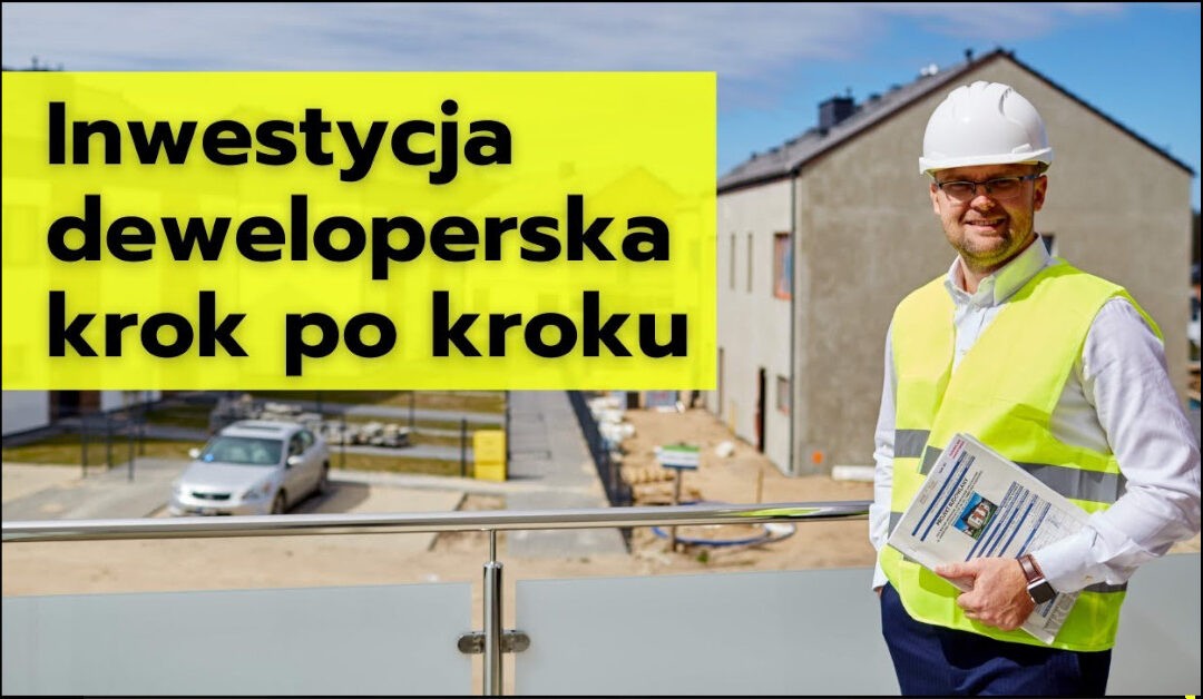 Inwestycja deweloperska krok po kroku