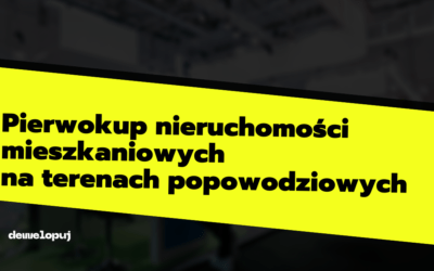 Pierwokup nieruchomości mieszkaniowych  na terenach popowodziowych