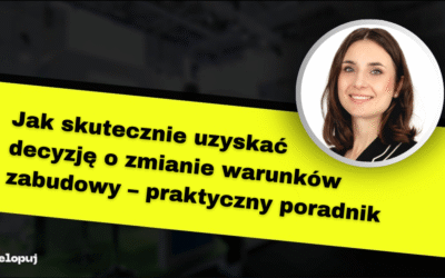 Jak skutecznie uzyskać decyzję o zmianie warunków zabudowy – praktyczny poradnik