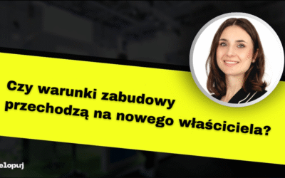 Czy warunki zabudowy przechodzą na nowego właściciela?