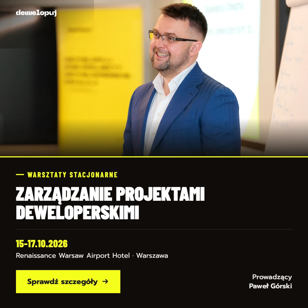 Warsztaty stacjonarne Zarządzanie projektami deweloperskimi, prowadzi Paweł Górski, 15-17.10.2026