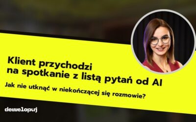 Klient przychodzi na&nbsp;spotkanie z&nbsp;listą pytań od&nbsp;AI. Jak nie&nbsp;utknąć w&nbsp;niekończącej się rozmowie?